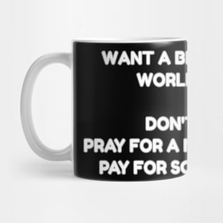 Want a better world? Don't pray for a miracle, pay for science. Mug